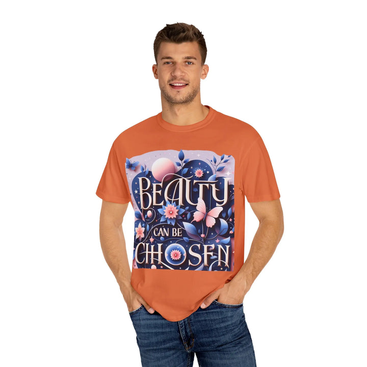 Unisex Garment-Dyed T-Shirt - "Beauty Can Be Chosen" Floral Design - 509FAVORITE