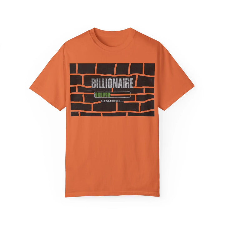 Billionaire Loading Unisex Garment-Dyed T-shirt - Trendy Streetwear for Entrepreneurs - 509FAVORITE