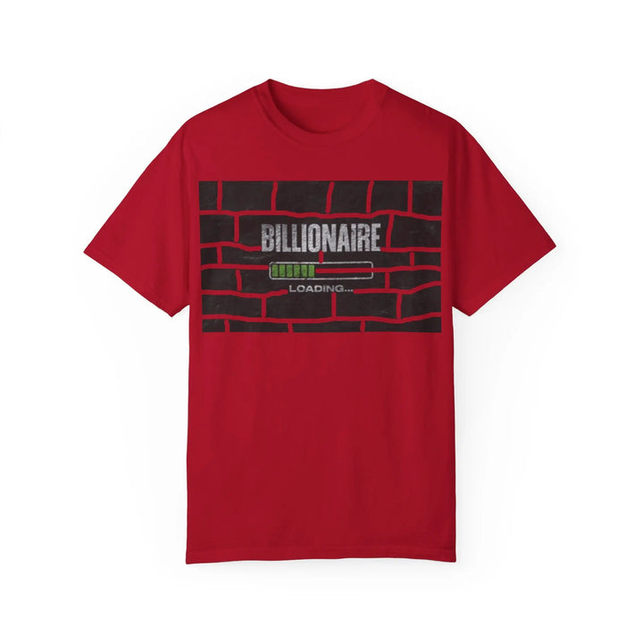 Billionaire Loading Unisex Garment-Dyed T-shirt - Trendy Streetwear for Entrepreneurs - 509FAVORITE