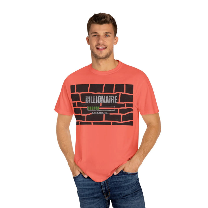 Billionaire Loading Unisex Garment-Dyed T-shirt - Trendy Streetwear for Entrepreneurs - 509FAVORITE