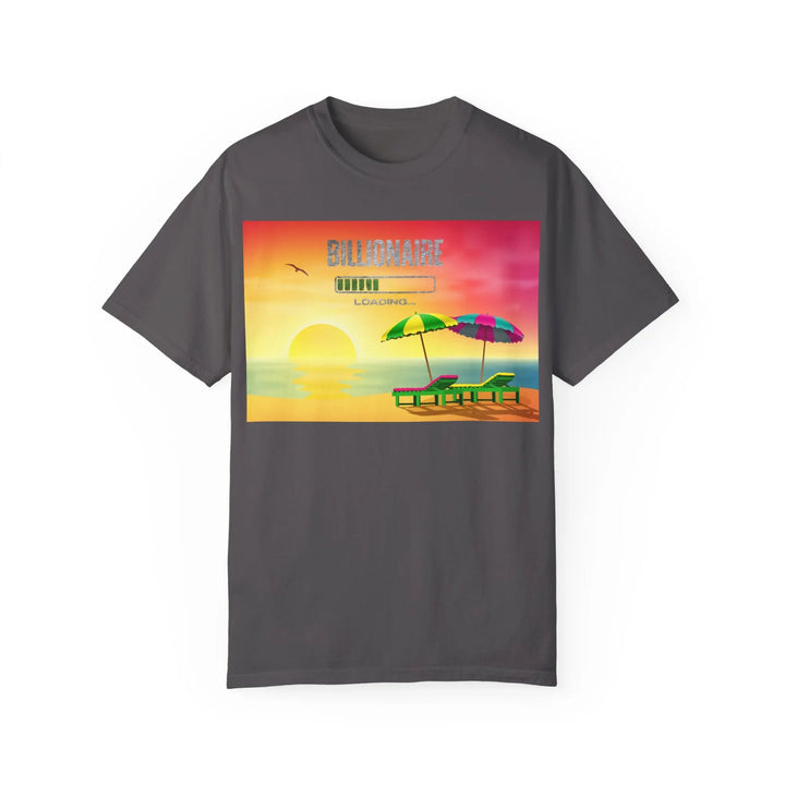 Beach Vibes Unisex Garment-Dyed T-Shirt - 'Billionaire Loading' Graphic Tee - 509FAVORITE