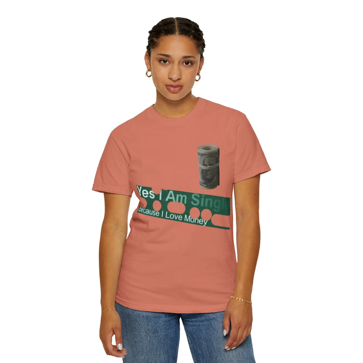 Funny Single & Money T-Shirt – Unisex Garment-Dyed Tee for Casual Vibes - 509FAVORITE