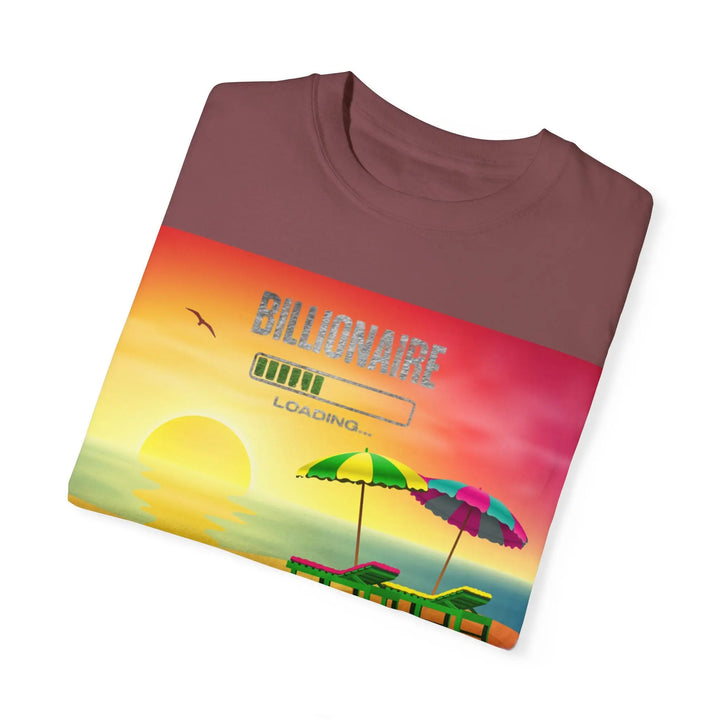 Beach Vibes Unisex Garment-Dyed T-Shirt - 'Billionaire Loading' Graphic Tee - 509FAVORITE