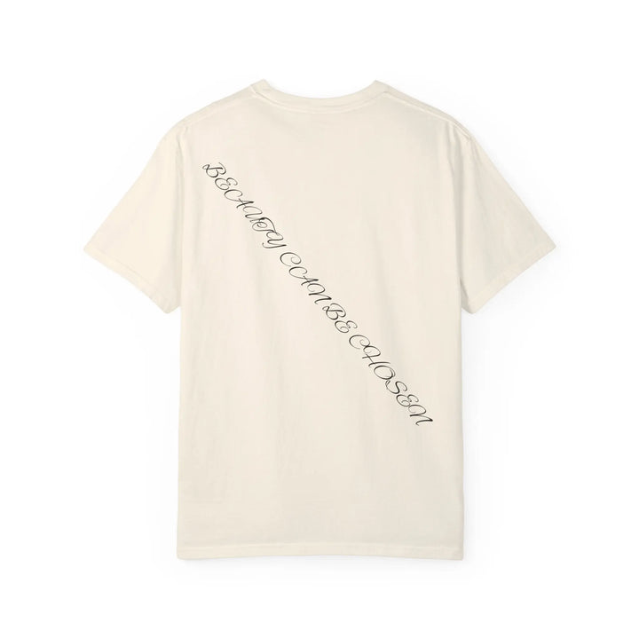Unisex Garment-Dyed T-Shirt - "Beauty Can Be Chosen" Floral Design - 509FAVORITE