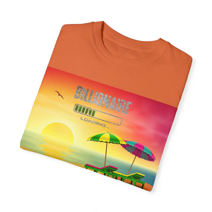 Beach Vibes Unisex Garment-Dyed T-Shirt - 'Billionaire Loading' Graphic Tee - 509FAVORITE