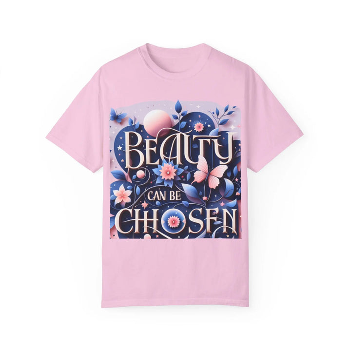 Unisex Garment-Dyed T-Shirt - "Beauty Can Be Chosen" Floral Design - 509FAVORITE