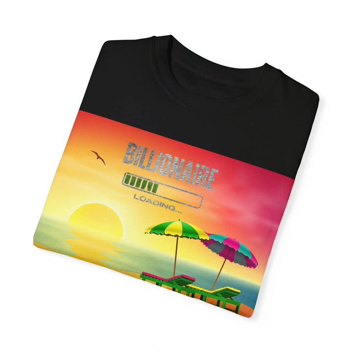 Beach Vibes Unisex Garment-Dyed T-Shirt - 'Billionaire Loading' Graphic Tee - 509FAVORITE