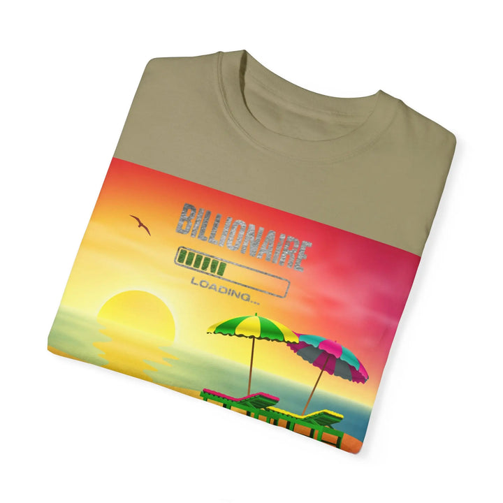 Beach Vibes Unisex Garment-Dyed T-Shirt - 'Billionaire Loading' Graphic Tee - 509FAVORITE
