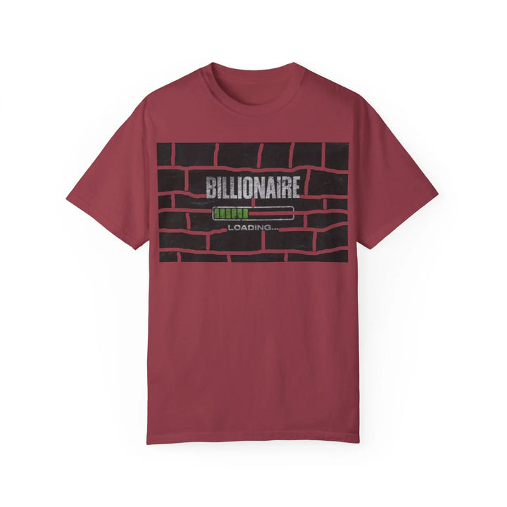 Billionaire Loading Unisex Garment-Dyed T-shirt - Trendy Streetwear for Entrepreneurs - 509FAVORITE