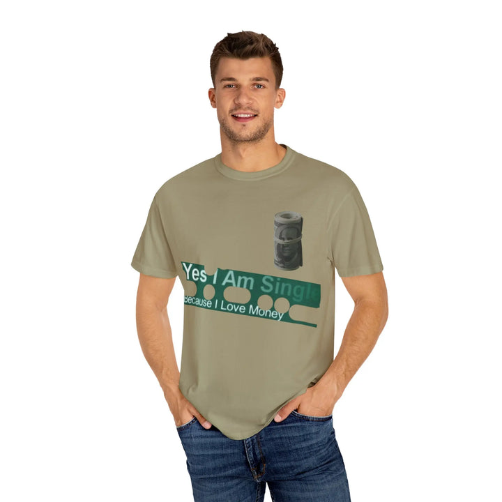 Funny Single & Money T-Shirt – Unisex Garment-Dyed Tee for Casual Vibes - 509FAVORITE