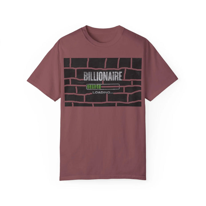 Billionaire Loading Unisex Garment-Dyed T-shirt - Trendy Streetwear for Entrepreneurs - 509FAVORITE