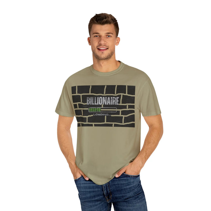 Billionaire Loading Unisex Garment-Dyed T-shirt - Trendy Streetwear for Entrepreneurs - 509FAVORITE