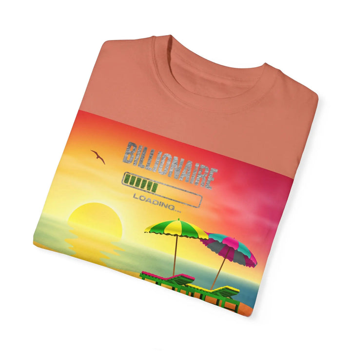 Beach Vibes Unisex Garment-Dyed T-Shirt - 'Billionaire Loading' Graphic Tee - 509FAVORITE