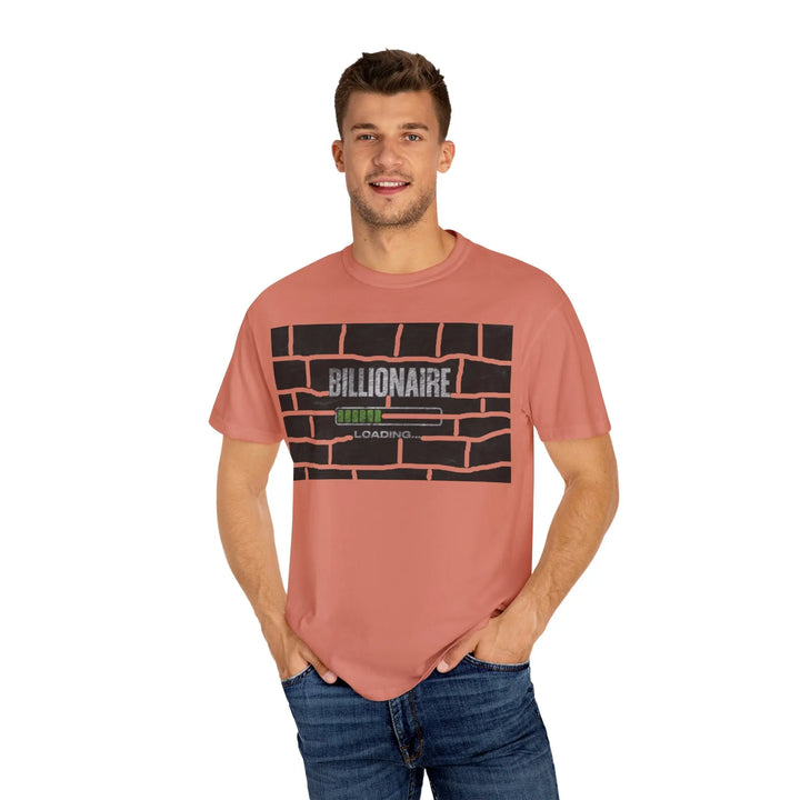 Billionaire Loading Unisex Garment-Dyed T-shirt - Trendy Streetwear for Entrepreneurs - 509FAVORITE