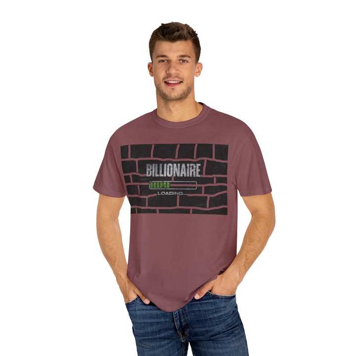 Billionaire Loading Unisex Garment-Dyed T-shirt - Trendy Streetwear for Entrepreneurs - 509FAVORITE