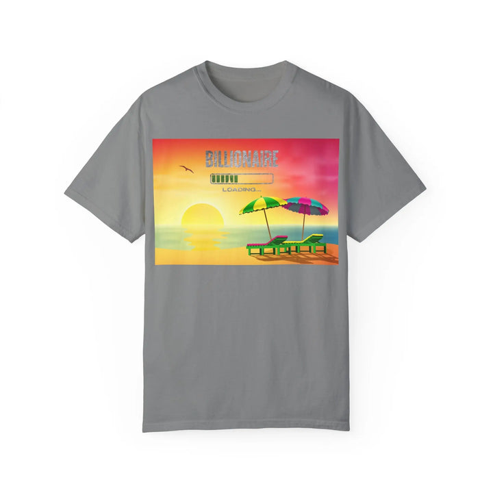Beach Vibes Unisex Garment-Dyed T-Shirt - 'Billionaire Loading' Graphic Tee - 509FAVORITE