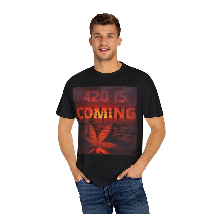 420 Is Coming Unisex Garment-Dyed T-Shirt - Perfect for Festivals and Chill Vibes - 509FAVORITE