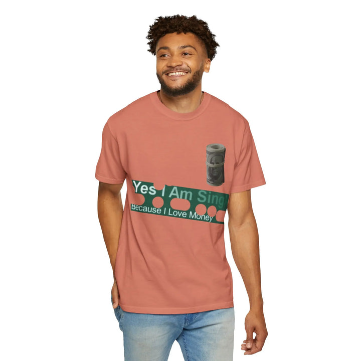Funny Single & Money T-Shirt – Unisex Garment-Dyed Tee for Casual Vibes - 509FAVORITE