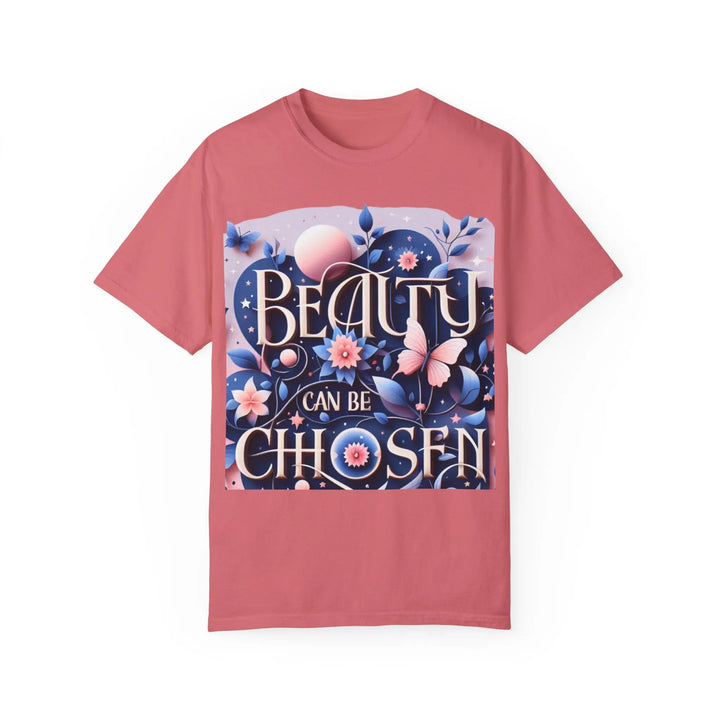 Unisex Garment-Dyed T-Shirt - "Beauty Can Be Chosen" Floral Design - 509FAVORITE