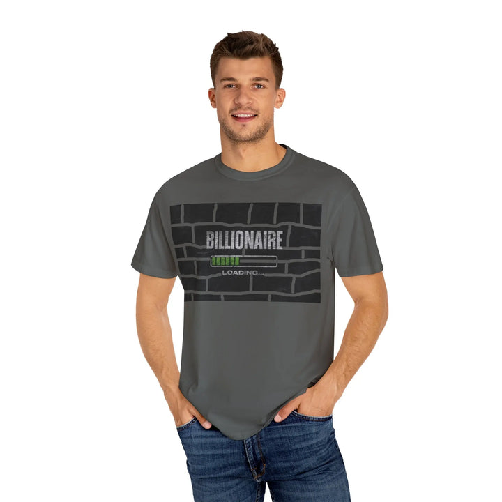 Billionaire Loading Unisex Garment-Dyed T-shirt - Trendy Streetwear for Entrepreneurs - 509FAVORITE