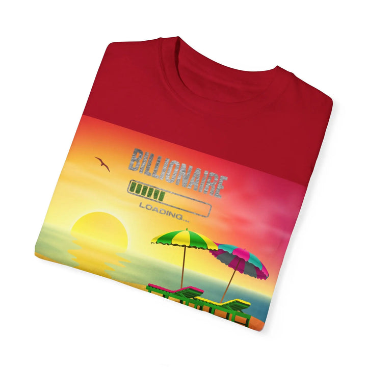 Beach Vibes Unisex Garment-Dyed T-Shirt - 'Billionaire Loading' Graphic Tee - 509FAVORITE