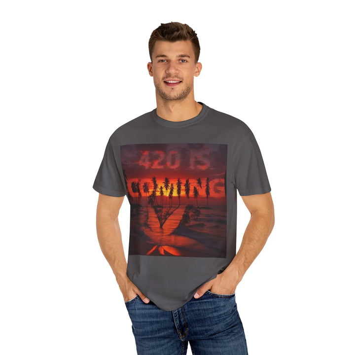 420 Is Coming Unisex Garment-Dyed T-Shirt - Perfect for Festivals and Chill Vibes - 509FAVORITE