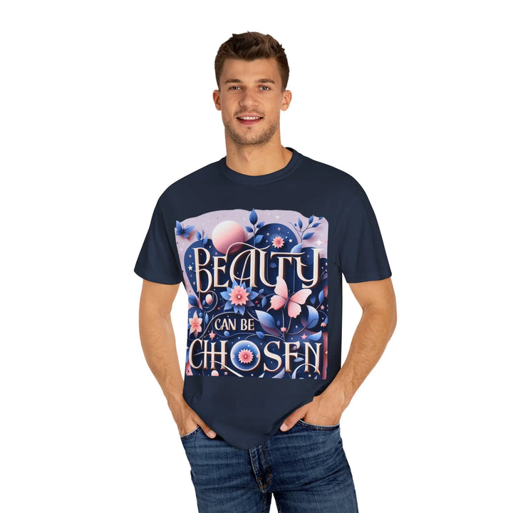 Unisex Garment-Dyed T-Shirt - "Beauty Can Be Chosen" Floral Design - 509FAVORITE