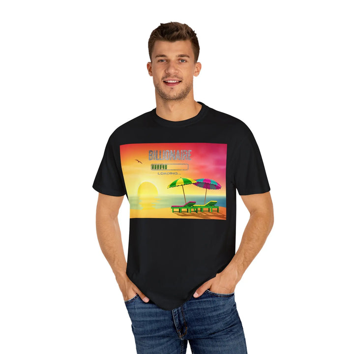 Beach Vibes Unisex Garment-Dyed T-Shirt - 'Billionaire Loading' Graphic Tee - 509FAVORITE