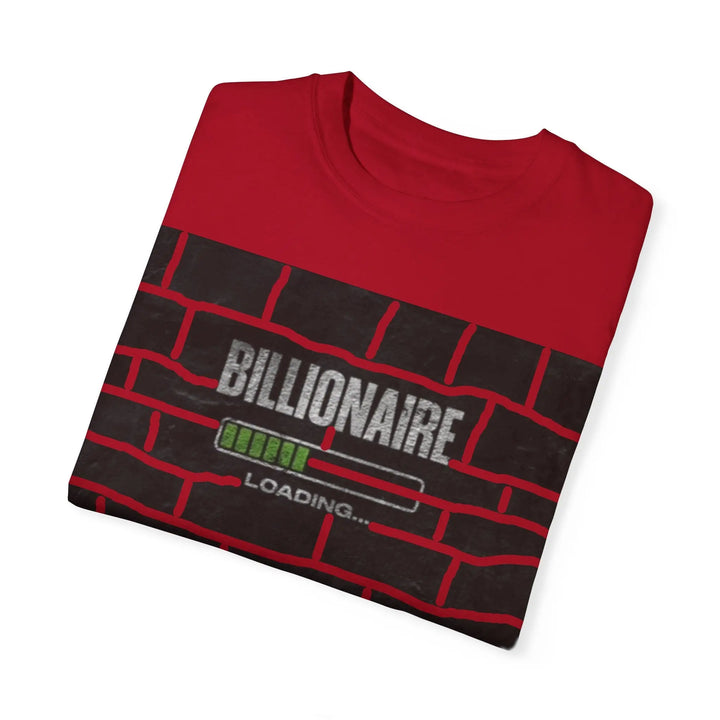 Billionaire Loading Unisex Garment-Dyed T-shirt - Trendy Streetwear for Entrepreneurs - 509FAVORITE