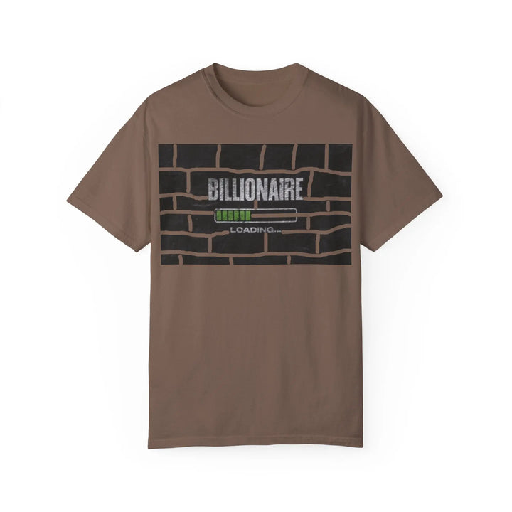 Billionaire Loading Unisex Garment-Dyed T-shirt - Trendy Streetwear for Entrepreneurs - 509FAVORITE