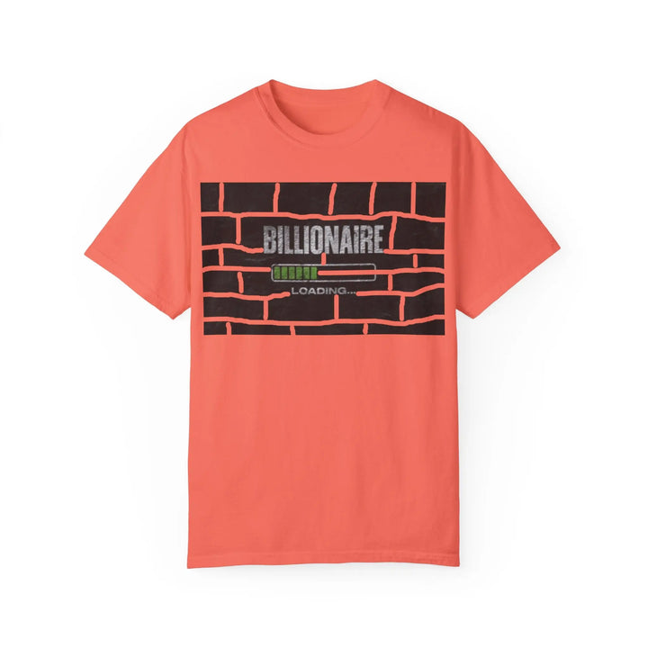 Billionaire Loading Unisex Garment-Dyed T-shirt - Trendy Streetwear for Entrepreneurs - 509FAVORITE