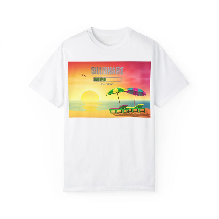 Beach Vibes Unisex Garment-Dyed T-Shirt - 'Billionaire Loading' Graphic Tee - 509FAVORITE