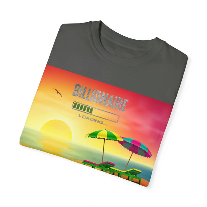Beach Vibes Unisex Garment-Dyed T-Shirt - 'Billionaire Loading' Graphic Tee - 509FAVORITE