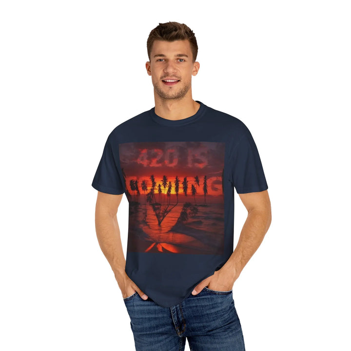 420 Is Coming Unisex Garment-Dyed T-Shirt - Perfect for Festivals and Chill Vibes - 509FAVORITE