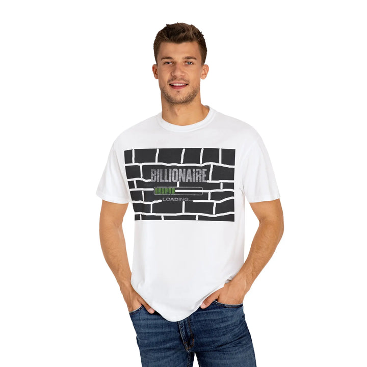 Billionaire Loading Unisex Garment-Dyed T-shirt - Trendy Streetwear for Entrepreneurs - 509FAVORITE