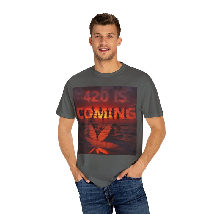 420 Is Coming Unisex Garment-Dyed T-Shirt - Perfect for Festivals and Chill Vibes - 509FAVORITE