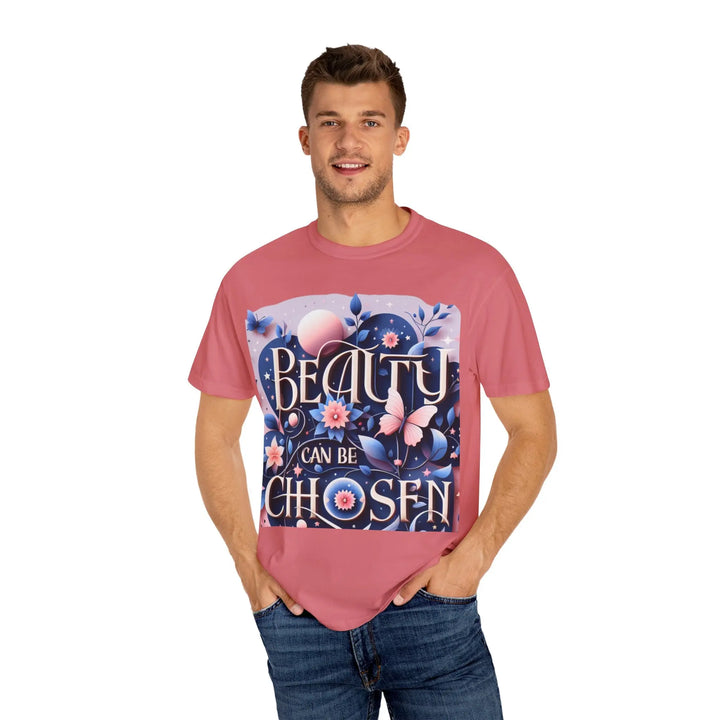 Unisex Garment-Dyed T-Shirt - "Beauty Can Be Chosen" Floral Design - 509FAVORITE
