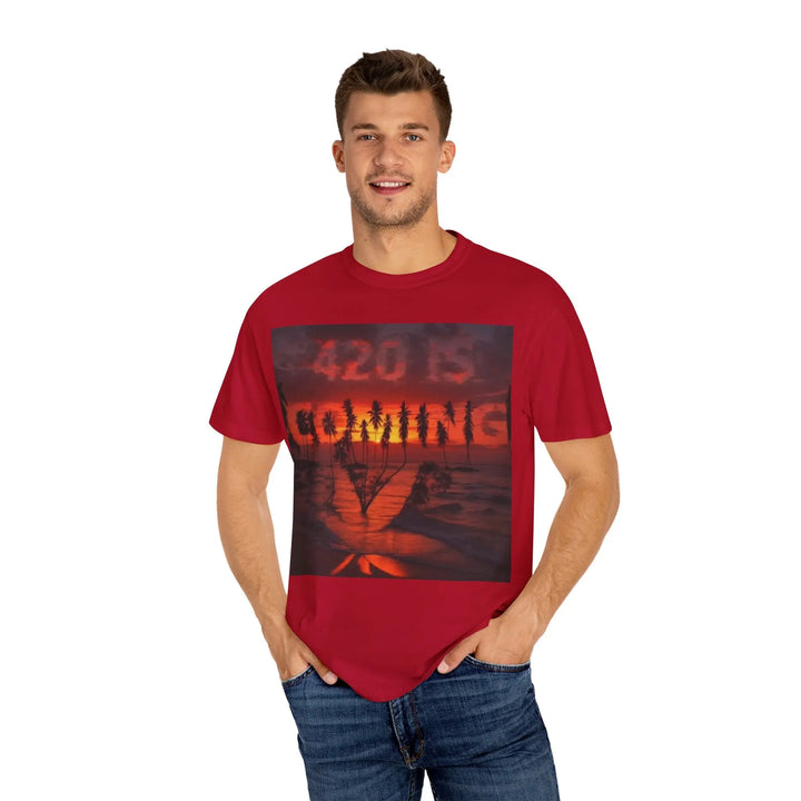 420 Is Coming Unisex Garment-Dyed T-Shirt - Perfect for Festivals and Chill Vibes - 509FAVORITE