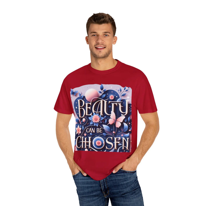 Unisex Garment-Dyed T-Shirt - "Beauty Can Be Chosen" Floral Design - 509FAVORITE