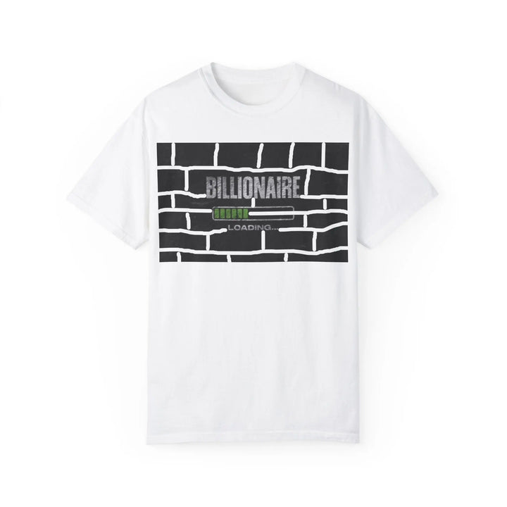 Billionaire Loading Unisex Garment-Dyed T-shirt - Trendy Streetwear for Entrepreneurs - 509FAVORITE