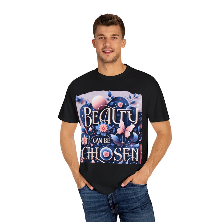 Unisex Garment-Dyed T-Shirt - "Beauty Can Be Chosen" Floral Design - 509FAVORITE