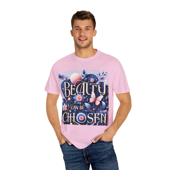 Unisex Garment-Dyed T-Shirt - "Beauty Can Be Chosen" Floral Design - 509FAVORITE