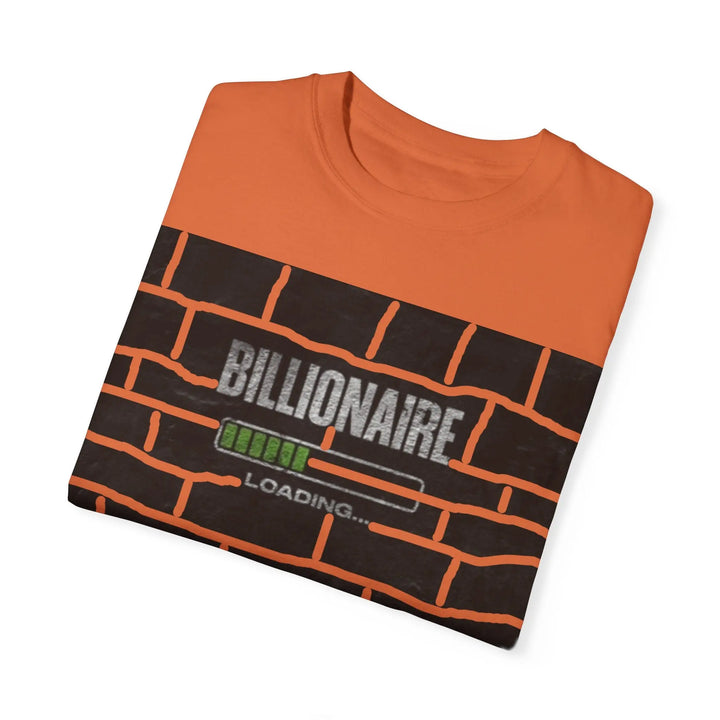 Billionaire Loading Unisex Garment-Dyed T-shirt - Trendy Streetwear for Entrepreneurs - 509FAVORITE